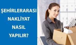 Şehirlerarası Nakliyat Nasıl Yapılır?